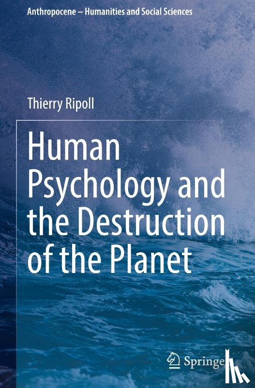 Ripoll, Thierry - Human Psychology and the Destruction of the Planet