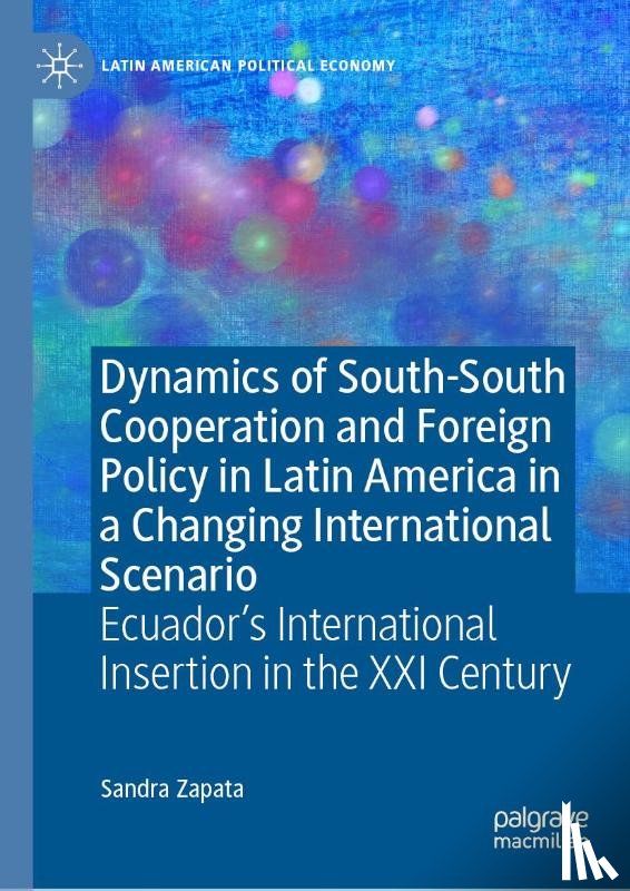 Zapata, Sandra - Dynamics of South-South Cooperation and Foreign Policy in Latin America in a Changing International Scenario