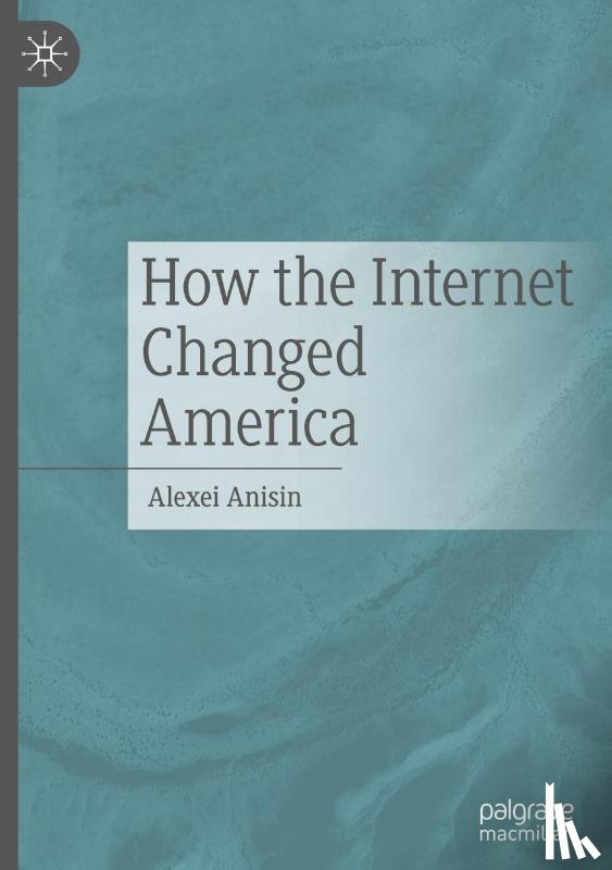 Anisin, Alexei - How the Internet Changed America