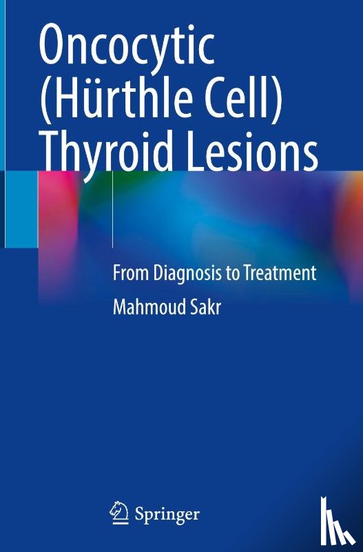Sakr, Mahmoud - Oncocytic (Hurthle Cell) Thyroid Lesions