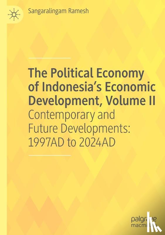 Ramesh, Sangaralingam - The Political Economy of Indonesia's Economic Development, Volume II