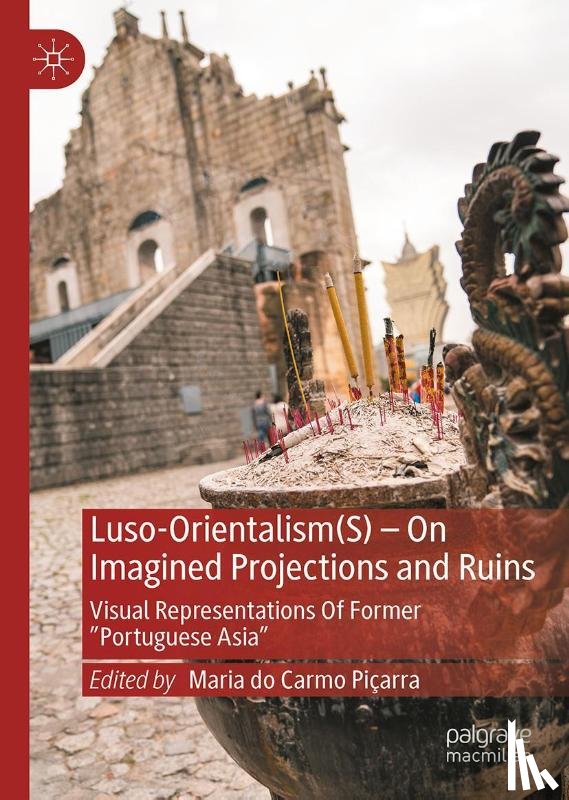  - Luso-Orientalism(s)-On Imagined Projections And Ruins
