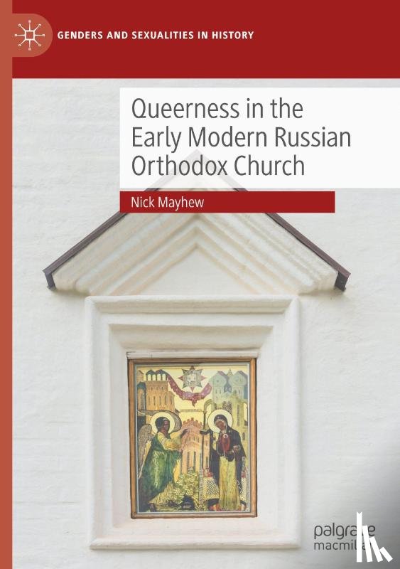 Mayhew, Nick - Queerness in the Early Modern Russian Orthodox Church