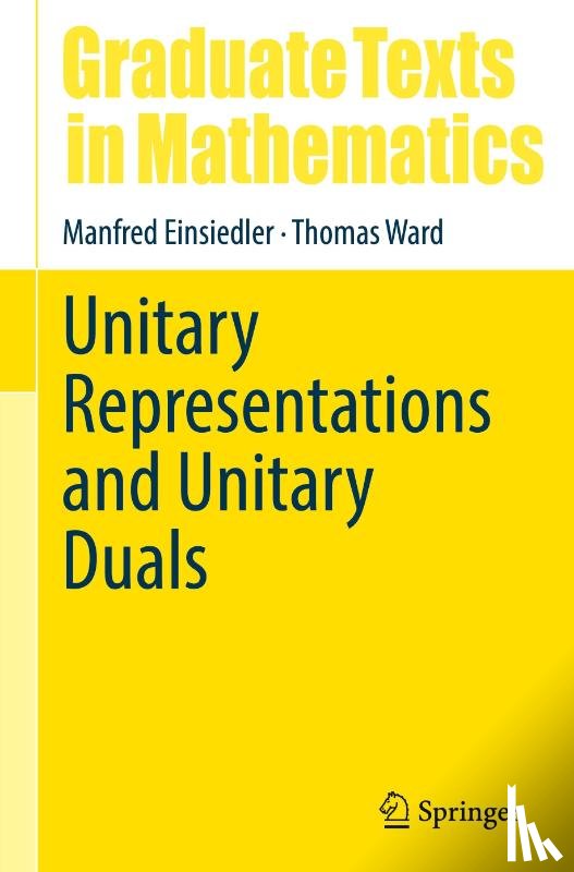 Einsiedler, Manfred, Ward, Thomas - Unitary Representations and Unitary Duals