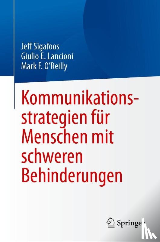 Sigafoos, Jeff, Lancioni, Giulio E., O'Reilly, Mark F. - Kommunikationsstrategien für Menschen mit schweren Behinderungen