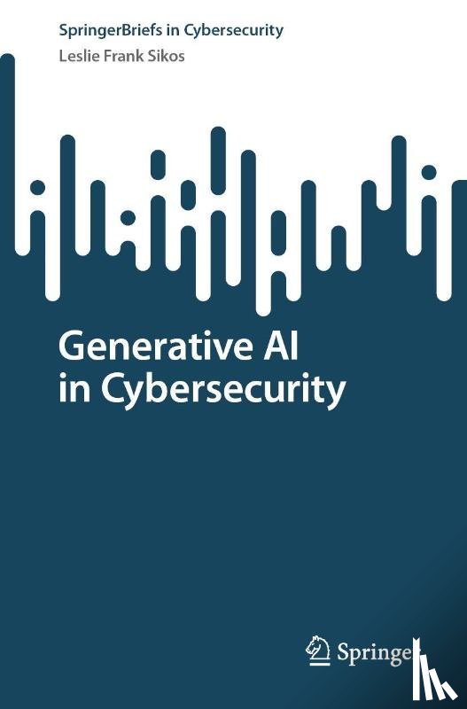 Sikos, Leslie F. - Generative AI in Cybersecurity