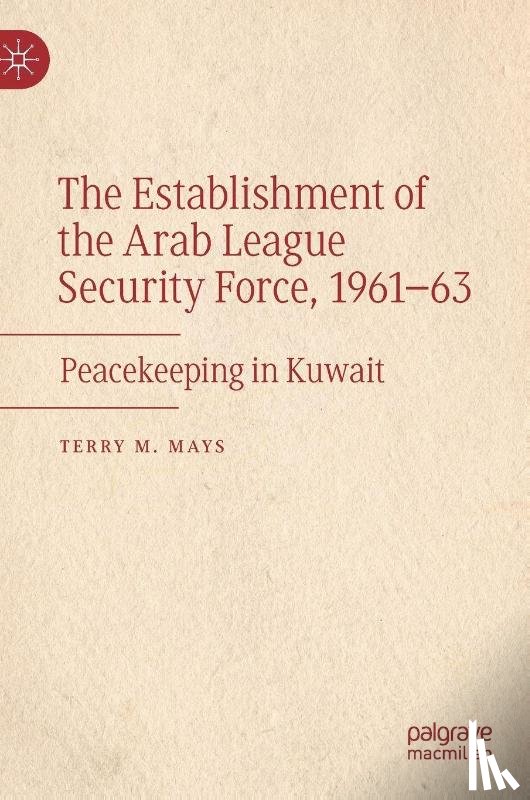 Mays, Terry M. - The Establishment of the Arab League Security Force, 1961-63
