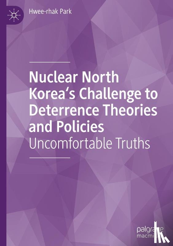 Park, Hwee-Rhak - Nuclear North Korea's Challenge to Deterrence Theories and Policies