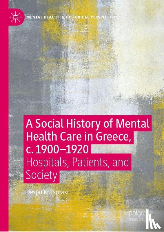 Kritsotaki, Despo - A Social History of Mental Health Care in Greece, c. 1900-1920