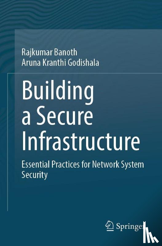 Banoth, Rajkumar, Godishala, Aruna Kranthi - Building a Secure Infrastructure
