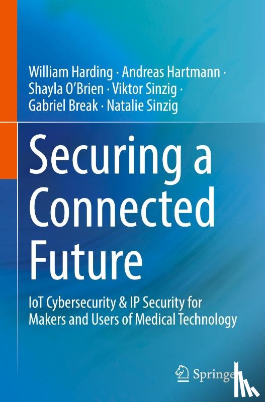 Harding, William, Hartmann, Andreas, O'Brien, Shayla, Sinzig, Viktor - Securing a Connected Future