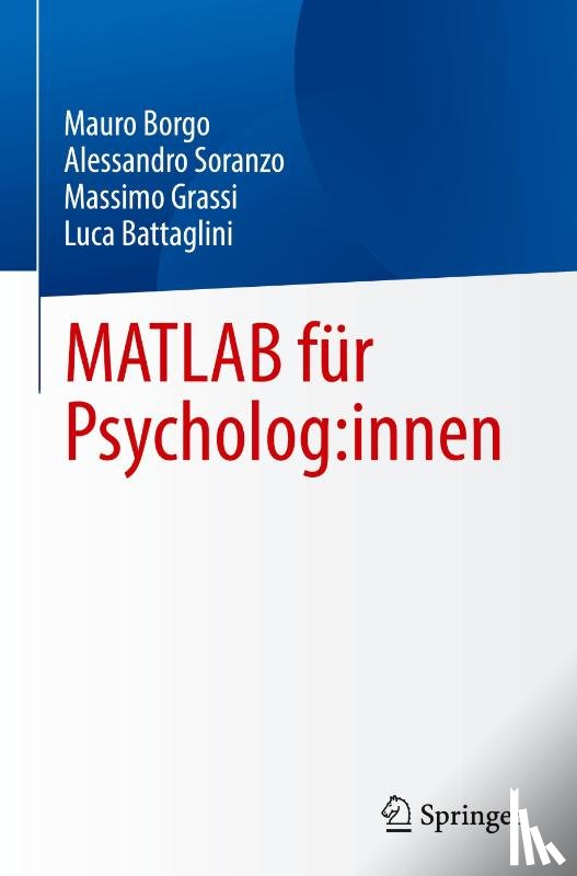Borgo, Mauro, Soranzo, Alessandro, Grassi, Massimo, Battaglini, Luca - MATLAB für Psycholog:innen