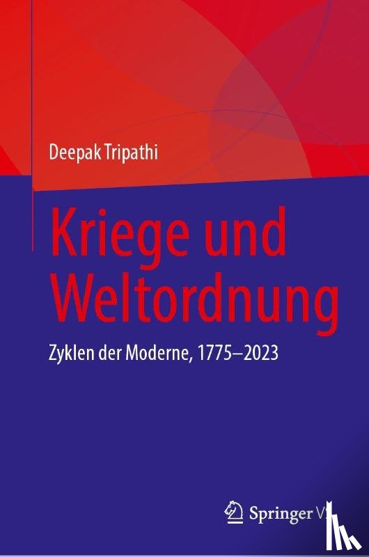 Tripathi, Deepak - Kriege und Weltordnung