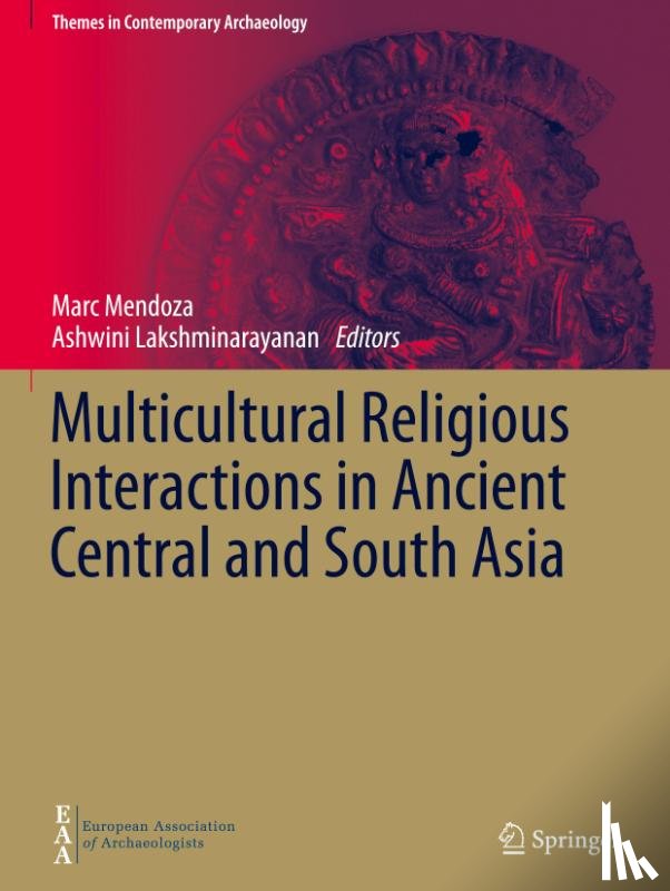  - Multicultural Religious Interactions in Ancient Central and South Asia