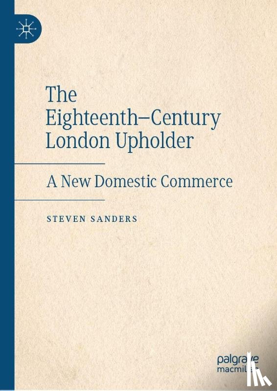 Sanders, Steven - The Eighteenth-Century London Upholder