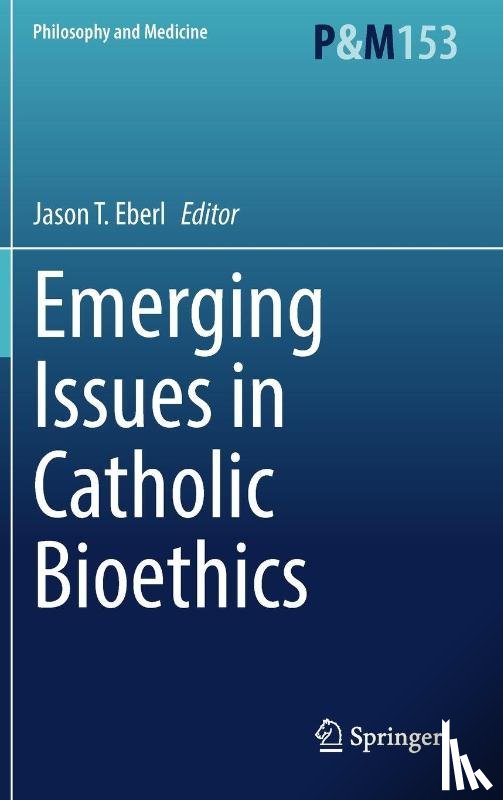  - Emerging Issues in Catholic Bioethics