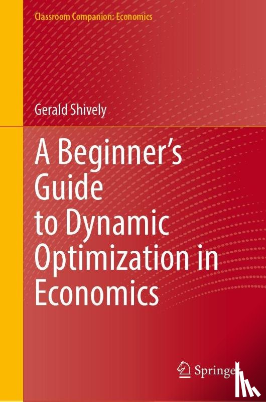 Shively, Gerald - A Beginner’s Guide to Dynamic Optimization in Economics