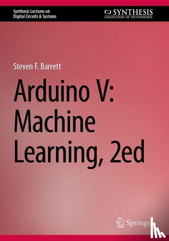 Barrett, Steven F. - Arduino V: Machine Learning, 2ed