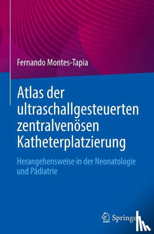 Montes-Tapia, Fernando - Atlas der ultraschallgesteuerten zentralvenösen Katheterplatzierung