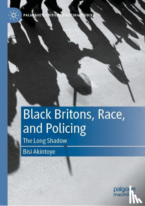 Akintoye, Bisi - Black Britons, Race, and Policing