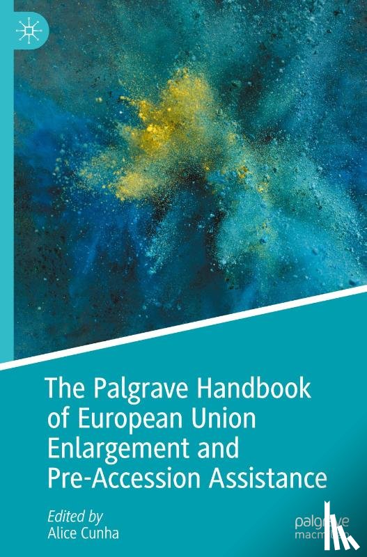  - The Palgrave Handbook of European Union Enlargement and Pre-Accession Assistance
