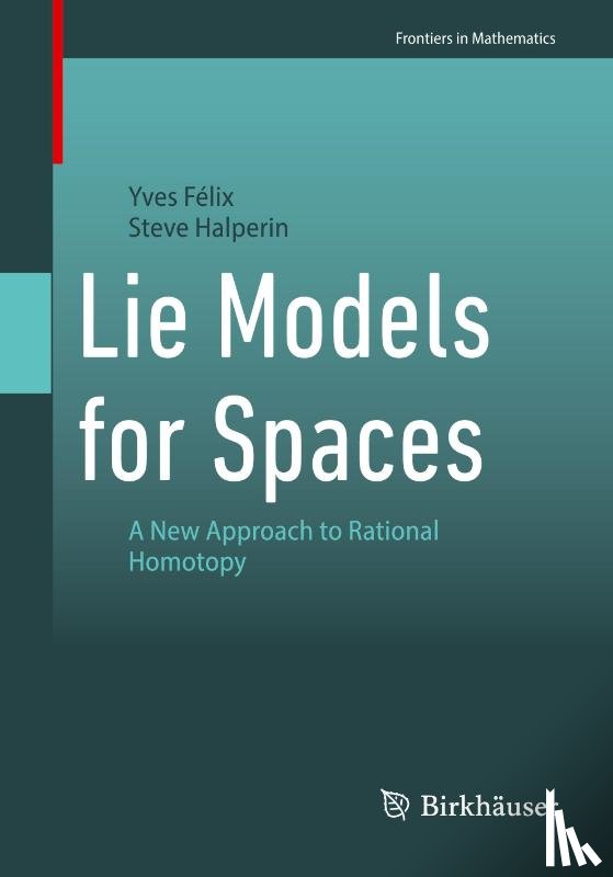 Felix, Yves, Halperin, Steve - Lie Models for Spaces