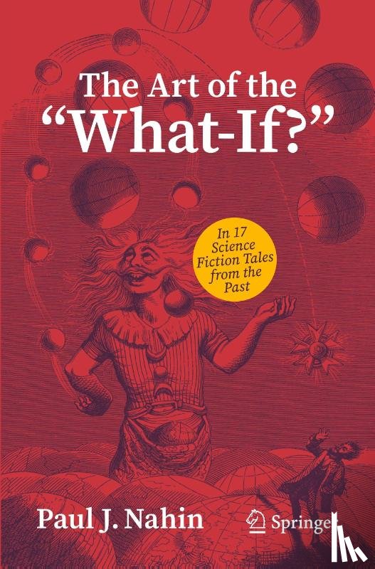Nahin, Paul J. - The Art of the "What-If?"