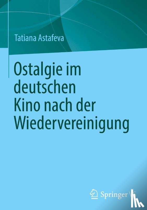 Astafeva, Tatiana - Ostalgie im deutschen Kino nach der Wiedervereinigung