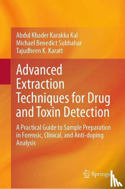Karakka Kal, Abdul Khader, Subhahar, Michael Benedict, Karatt, Tajudheen K. - Advanced Extraction Techniques for Drug and Toxin Detection