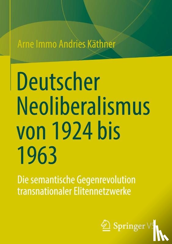 Käthner, Arne Immo Andries - Deutscher Neoliberalismus von 1924 bis 1963