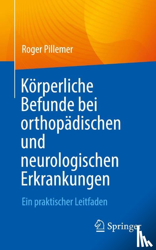 Pillemer, Roger - Körperliche Befunde bei orthopädischen und neurologischen Erkrankungen