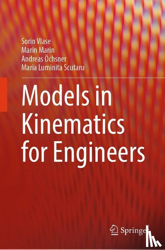 Ochsner, Andreas, Vlase, Sorin, Marin, Marin, Scutaru, Maria Luminita - Models in Kinematics for Engineers