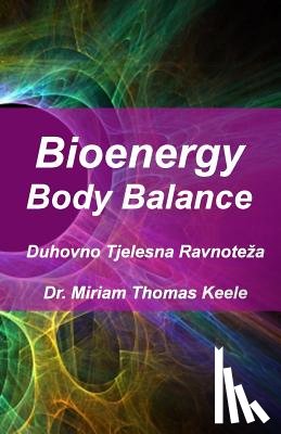 Thomas Keele, Dr Miriam - Bioenergy Body Balance: Duhovno Tjelesna Ravnoteza