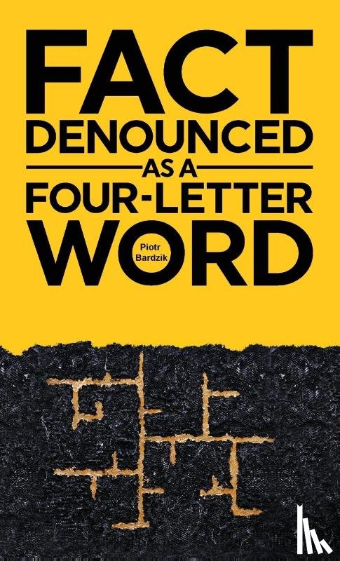 Bardzik, Piotr - Fact Denounced as a Four-Letter Word