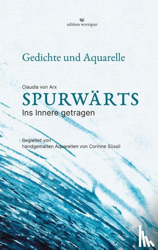 Arx, Claudia von - Spurwärts - Lyrikband mit handgemalten Aquarellen