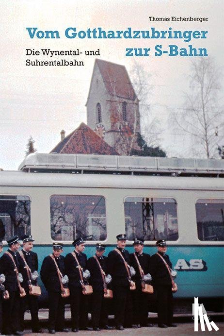 Eichenberger, Thomas - Vom Gotthardzubringer zur S-Bahn