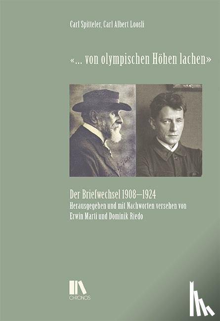 Spitteler, Carl, Loosli, Carl Albert - '... von olympischen Höhen lachen'
