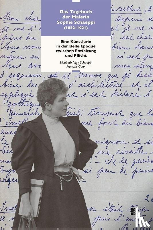 Guex, François, Nigg-Schaeppi, Elisabeth - Das Tagebuch der Malerin Sophie Schaeppi (1852-1921)