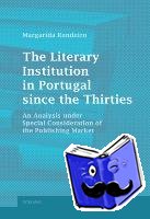 Rendeiro, Margarida - The Literary Institution in Portugal since the Thirties