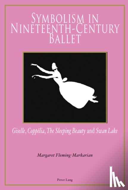 Fleming-Markarian, Margaret - Symbolism in Nineteenth-Century Ballet