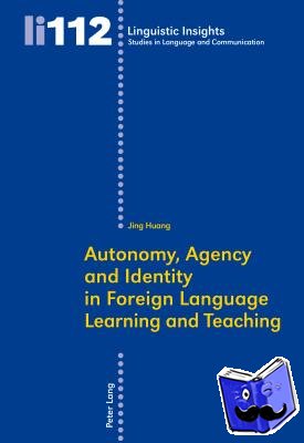 Huang, Jing - Autonomy, Agency and Identity in Foreign Language Learning and Teaching