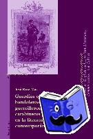Ruiz Mas, Jose - Guardias Civiles, Bandoleros, Gitanos, Guerrilleros, Contrabandistas, Carabineros Y Turistas En La Literatura Inglesa Contemporanea (1844-1994)