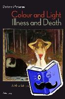 McKenzie, Barbara - Colour and Light, Illness and Death