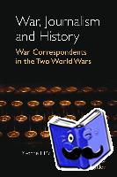  - War, Journalism and History