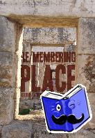  - Re/membering Place