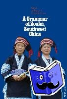 Li, Xia, Li, Jinfang, Luo, Yongxian - A Grammar of Zoulei, Southwest China