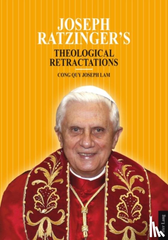 Lam, Cong Quy - Joseph Ratzinger’s Theological Retractations