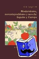 Longhurst, C Alexander - Modernismo, Noventayochismo Y Novela: Espana Y Europa