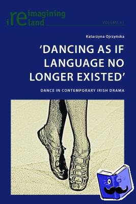 Ojrzynska, Katarzyna - ‘Dancing As If Language No Longer Existed’