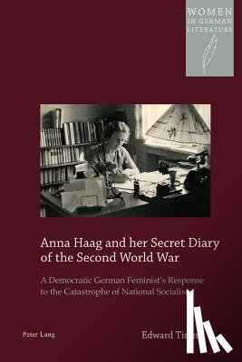 Timms, Edward - Anna Haag and her Secret Diary of the Second World War